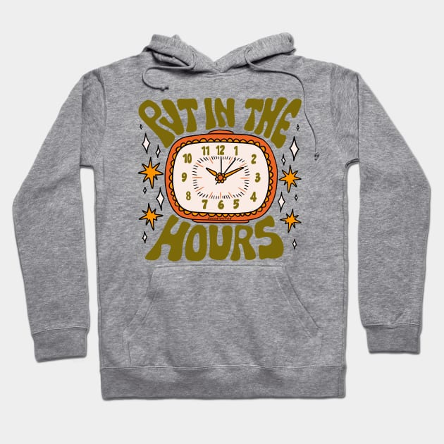 Put In The Hours Hoodie by Doodle by Meg